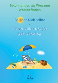 Vorderes Coverbild Belohne Dich selbst - 777 wertvolle Ideen zur Selbstbelohnung - Belohnungen als Weg zum Wohlbefinden