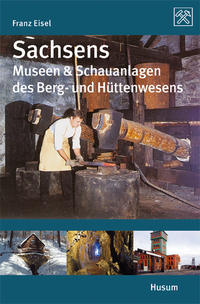 Vorderes Coverbild Sachsens Museen & Schauanlagen des Berg- und Hüttenwesens