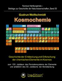 Vorderes Coverbild Kosmochemie - Geschichte der Entdeckung und Erforschung der chemischen Elemente im Kosmos zum 150. Jubiläum des Periodensystems der Elemente (PSE, 1869) und anläßlich des 50. Jubiläums der Mondlandung
