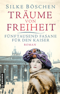 Vorderes Coverbild Träume von Freiheit - Fünftausend Fasane für den Kaiser