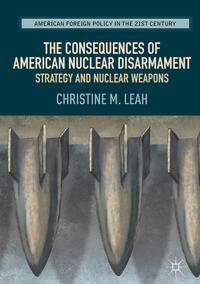 Vorderes Coverbild The Consequences of American Nuclear Disarmament