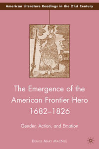 Vorderes Coverbild The Emergence of the American Frontier Hero 1682–1826
