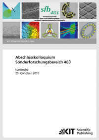 Vorderes Coverbild Abschlusskolloquium Sonderforschungsbereich 483 "Hochbeanspruchte Gleit- und Friktionssysteme auf Basis ingenieurkeramischer Werkstoffe" ; 25. Oktober 2011, Kongresszentrum Karlsruhe