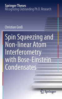 Vorderes Coverbild Spin Squeezing and Non-linear Atom Interferometry with Bose-Einstein Condensates