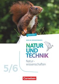 Vorderes Coverbild Natur und Technik - Naturwissenschaften: Neubearbeitung - Berlin/Brandenburg - Ausgabe 2017 - 5./6. Schuljahr: Naturwissenschaften
