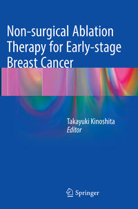 Vorderes Coverbild Non-surgical Ablation Therapy for Early-stage Breast Cancer