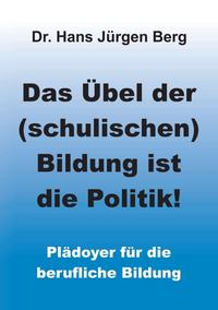 Vorderes Coverbild Das Übel der (schulischen) Bildung ist die Politik!