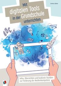 Vorderes Coverbild Mit digitalen Tools in der Grundschule unterrichten
