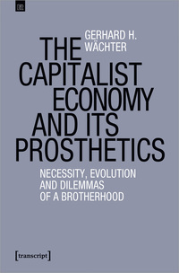 Vorderes Coverbild The Capitalist Economy and its Prosthetics