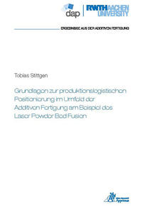 Vorderes Coverbild Grundlagen zur produktionslogistischen Positionierung im Umfeld der Additiven Fertigung am Beispiel des Laser Powder Bed Fusion