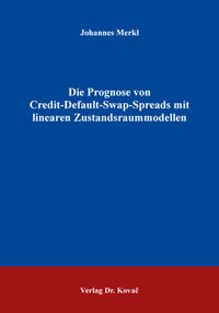 Vorderes Coverbild Die Prognose von Credit-Default-Swap-Spreads mit linearen Zustandsraummodellen