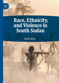 Vorderes Coverbild Race, Ethnicity, and Violence in South Sudan
