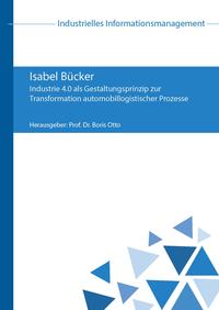 Vorderes Coverbild Industrie 4.0 als Gestaltungsprinzip zur Transformation automobillogistischer Prozesse