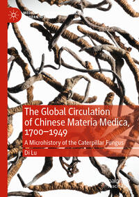 Vorderes Coverbild The Global Circulation of Chinese Materia Medica, 1700–1949