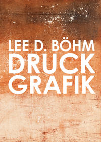 Vorderes Coverbild Lee D. Böhm Druckgrafik