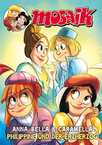 Vorderes Coverbild MOSAIK Anna, Bella & Caramella - Philippine und der Erzherzog