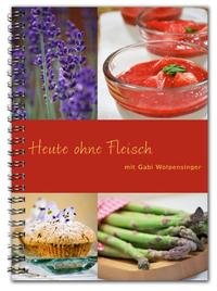 Vorderes Coverbild Heute ohne Fleisch mit Gabi Wolpensinger