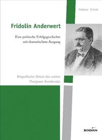 Vorderes Coverbild Fridolin Anderwert - eine politische Erfolgsgeschichte mit dramatischem Ausgang