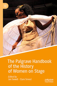 Vorderes Coverbild The Palgrave Handbook of the History of Women on Stage