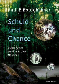Vorderes Coverbild Schuld und Chance: Die Wertewelt der Grimmschen Märchen