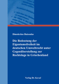 Vorderes Coverbild Die Bedeutung der Eigentumsfreiheit im deutschen Umweltrecht unter Gegenüberstellung zur Rechtslage in Griechenland