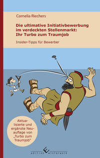 Vorderes Coverbild Die ultimative Initiativbewerbung im verdeckten Stellenmarkt - Ihr Turbo zum Traumjob
