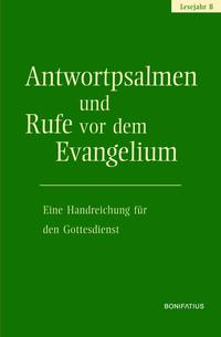 Vorderes Coverbild Antwortpsalmen und Rufe vor dem Evangelium - Lesejahr B