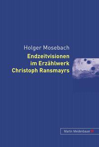 Vorderes Coverbild Endzeitvisionen im Erzählwerk Christoph Ransmayrs