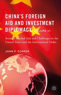 Vorderes Coverbild China’s Foreign Aid and Investment Diplomacy, Volume III