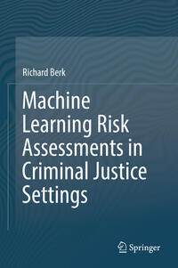 Vorderes Coverbild Machine Learning Risk Assessments in Criminal Justice Settings
