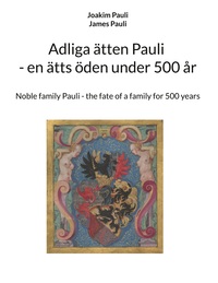 Vorderes Coverbild Adliga ätten Pauli - en ätts öden under 500 år