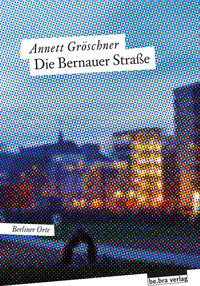 Vorderes Coverbild Die Bernauer Straße