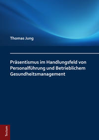 Vorderes Coverbild Präsentismus im Handlungsfeld von Personalführung und Betrieblichem Gesundheitsmanagement