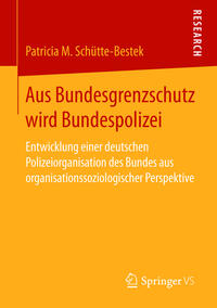 Vorderes Coverbild Aus Bundesgrenzschutz wird Bundespolizei