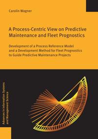 Vorderes Coverbild A Process-Centric View on Predictive Maintenance and Fleet Prognostics