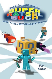 Vorderes Coverbild Das inoffizielle SUPER RÄTSELBUCH für MINECRAFT Fans