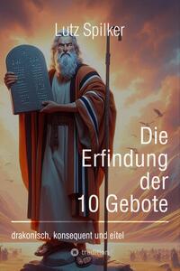 Vorderes Coverbild Die Erfindung der 10 Gebote