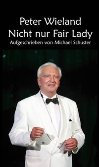 Vorderes Coverbild Peter Wieland - Nicht nur Fair Lady