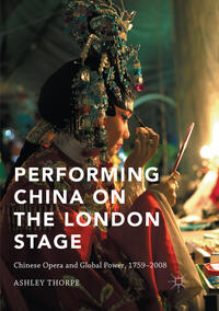 Vorderes Coverbild Performing China on the London Stage