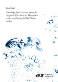 Vorderes Coverbild Knowledge-Based Decision Support for Integrated Water Resources Management with an application for Wadi Shueib, Jordan