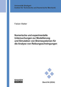 Vorderes Coverbild Numerische und experimentelle Untersuchungen zur Modellierung und Simulation von Bremssystemen für die Analyse von Reibungsschwingungen