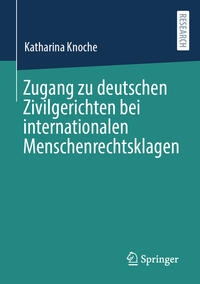 Vorderes Coverbild Zugang zu deutschen Zivilgerichten bei internationalen Menschenrechtsklagen