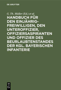Vorderes Coverbild Handbuch für den Einjährig-Freiwilligen, den Unteroffizier, Offiziersaspiranten und Offizier des Beurlaubtenstandes der kgl. bayerischen Infanterie