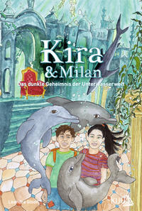 Vorderes Coverbild Kira & Milan – Das dunkle Geheimnis der Unterwasserwelt