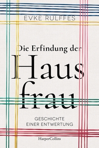 Vorderes Coverbild Die Erfindung der Hausfrau. Geschichte einer Entwertung