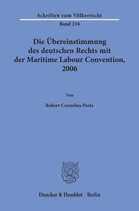 Vorderes Coverbild Die Übereinstimmung des deutschen Rechts mit der Maritime Labour Convention, 2006.