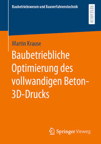 Vorderes Coverbild Baubetriebliche Optimierung des vollwandigen Beton-3D-Drucks