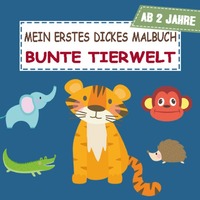 Vorderes Coverbild Mein erstes dickes Malbuch Bunte Tierwelt