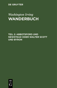 Vorderes Coverbild Washington Irving: Wanderbuch / Abbotsford und Newstead oder Walter Scott und Byron