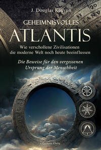 Vorderes Coverbild Geheimnisvolles Atlantis – Wie verschollene Zivilisationen die moderne Welt noch heute beeinflussen